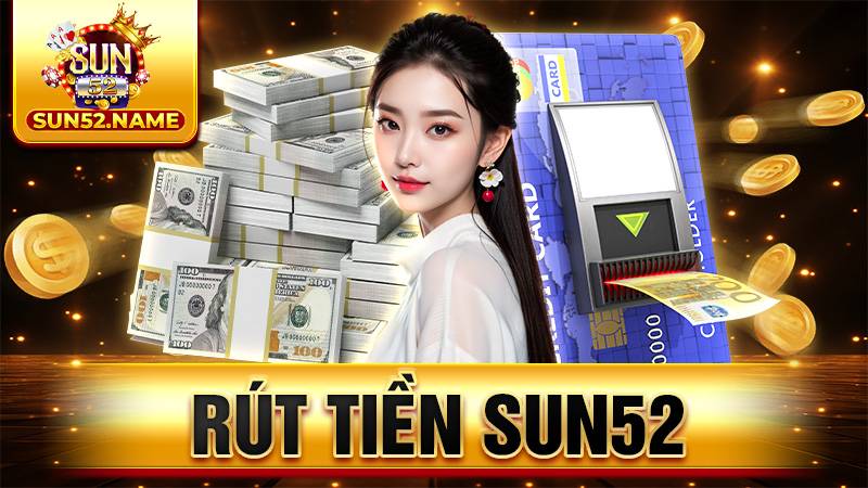 Sun52 rút tiền