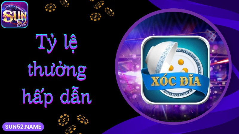 Xóc đĩa Sun52 áp dụng mức thưởng cực hấp dẫn